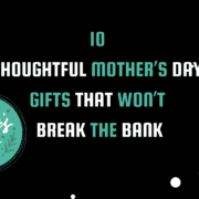 Thoughtful Mother's Day Gifts That Won't Break the Bank - Mother's Day Graphic in Teal and Dark Green on Black Background.