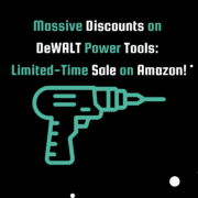 Banner image that reads, "Massive Discounts on DeWALT Power Tools: Limited-Time Sale on Amazon!" There is also a graphic of a drill.
