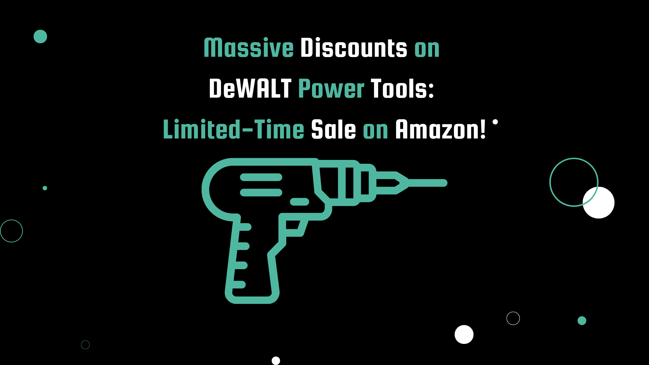 Banner image that reads, "Massive Discounts on DeWALT Power Tools: Limited-Time Sale on Amazon!" There is also a graphic of a drill.