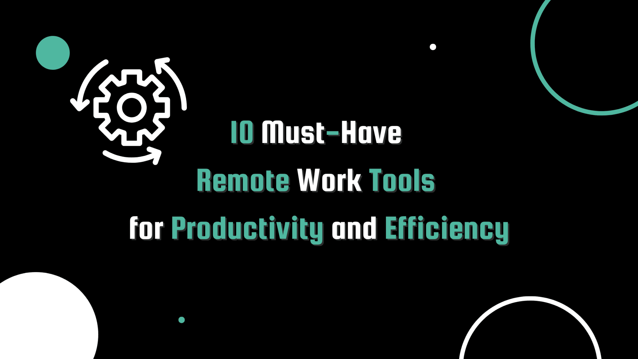 10 Must-Have Remote Work Tools for Productivity and Efficiency