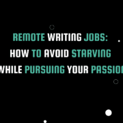 Remote Writing Jobs: How to Avoid Starving While Pursuing Your Passion - white and teal text on a modern black background.