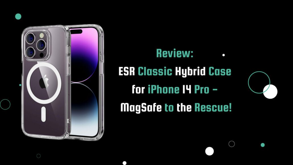 Banner image for the post, Review: ESR Classic Hybrid Case for iPhone 14 Pro - MagSafe to the Rescue! It features the phone case and the post title.