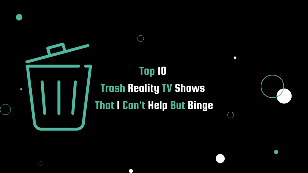 Banner image for Top 10 Trash Reality TV Shows post, featuring a modern black background with a teal graphic of a garbage can. The post title, 'Top 10 Trash Reality TV Shows That I Can't Help But Binge,' is written in teal and white text.