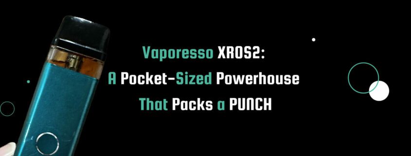 Hand holding Vaporesso XROS2 vape device against black background with teal and white text displaying product name and review.