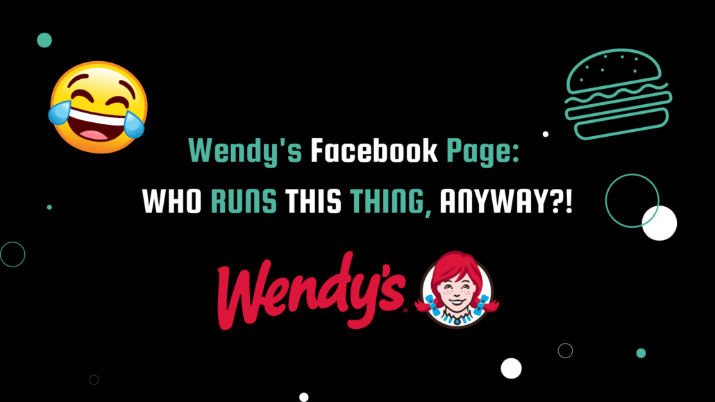 A vibrant graphic with the title "Wendy's Facebook Page: Who Runs This Thing, Anyway?!" showcasing the Wendy's logo, a laughing emoji, and a burger illustration, indicating a humorous and entertaining tone.