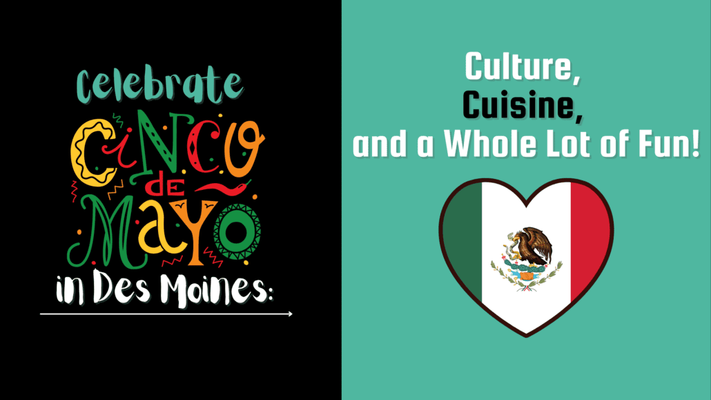 A fun banner image for the post, "Celebrate Cinco De Mayo 2023 in Des Moines: Culture, Cuisine, and a Whole Lot of Fun!" featuring a Mexican flag shaped like a heart.