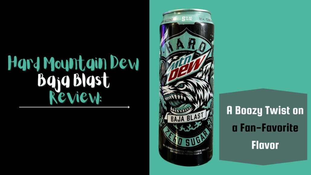 Banner image for the post, "Hard Mountain Dew Baja Blast Review: A Boozy Twist on a Fan-Favorite Flavor"