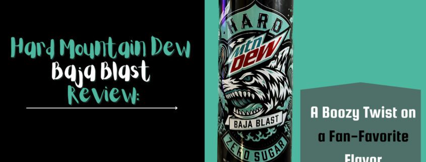 Banner image for the post, "Hard Mountain Dew Baja Blast Review: A Boozy Twist on a Fan-Favorite Flavor"