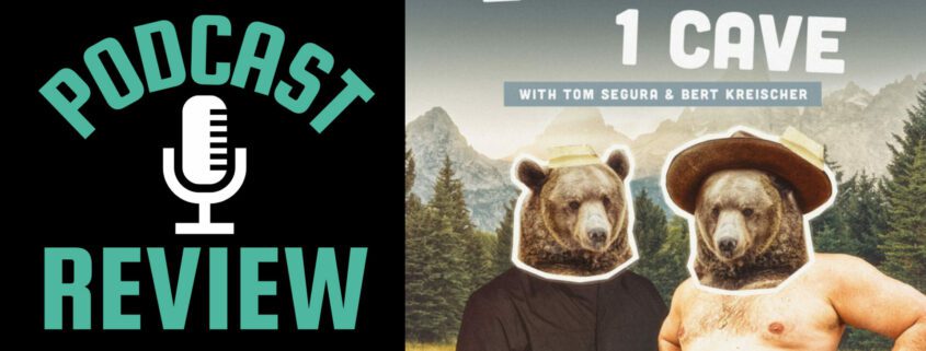 Featured image for the post, "2 Bears, 1 Cave Podcast Review: If Tom Segura and Bert Kreischer Can't Make You Laugh - You're the Problem"