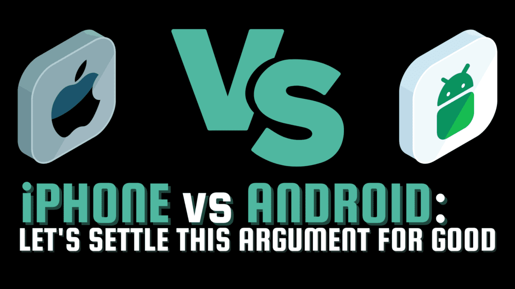 Featured image for the post, "iPhone vs Android: Let's Settle This Argument for Good"