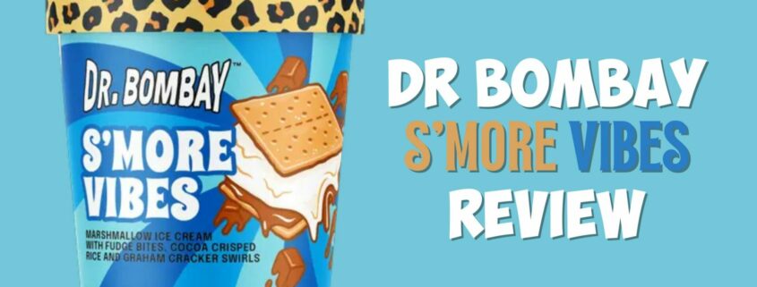Dr Bombay S'More Vibes Review Banner