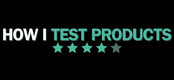 How I Test Products