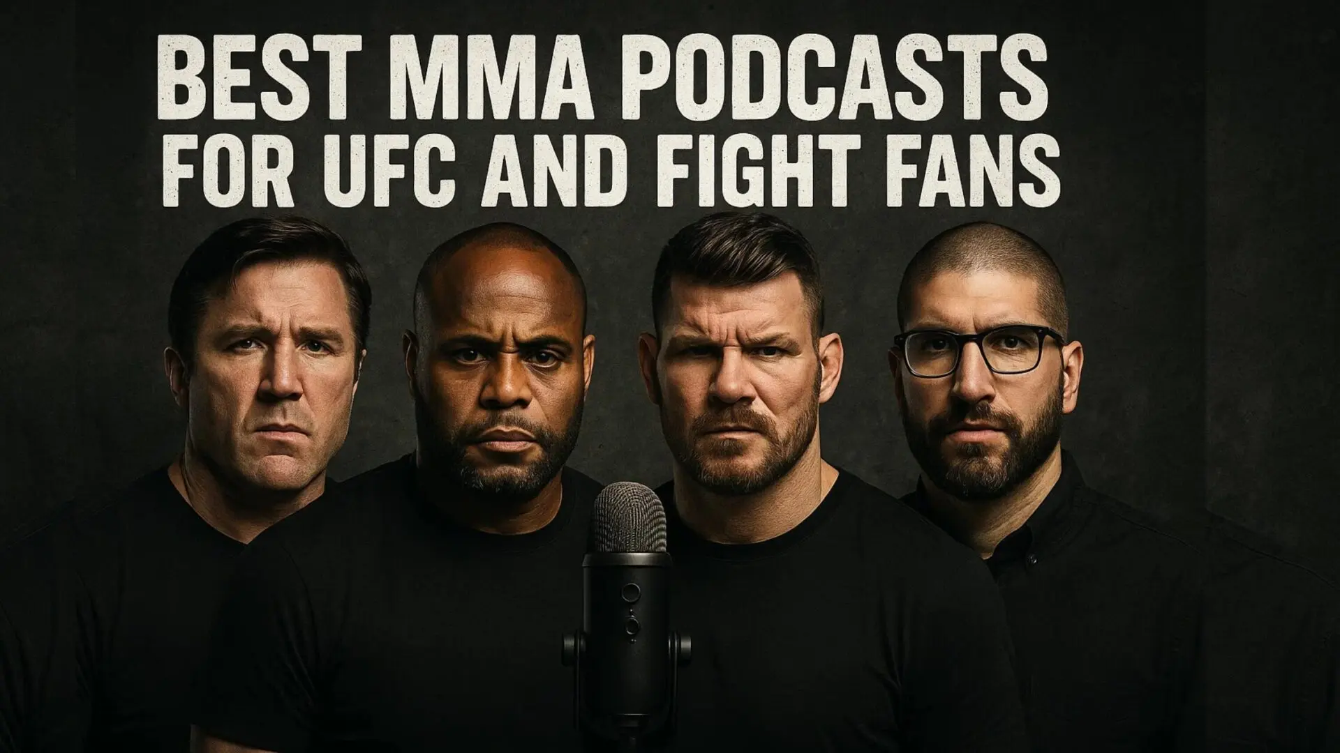 Gritty banner image featuring Chael Sonnen, Daniel Cormier, Michael Bisping, and Ariel Helwani in black shirts with bold text that reads “Best MMA Podcasts for UFC and Fight Fans.”
