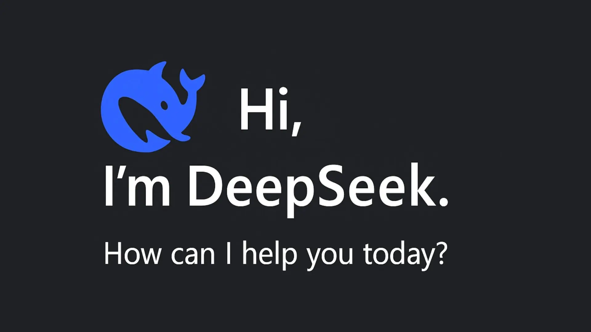 DeepSeek AI logo with the text "Hi, I'm DeepSeek. How can I help you today?" on a dark background