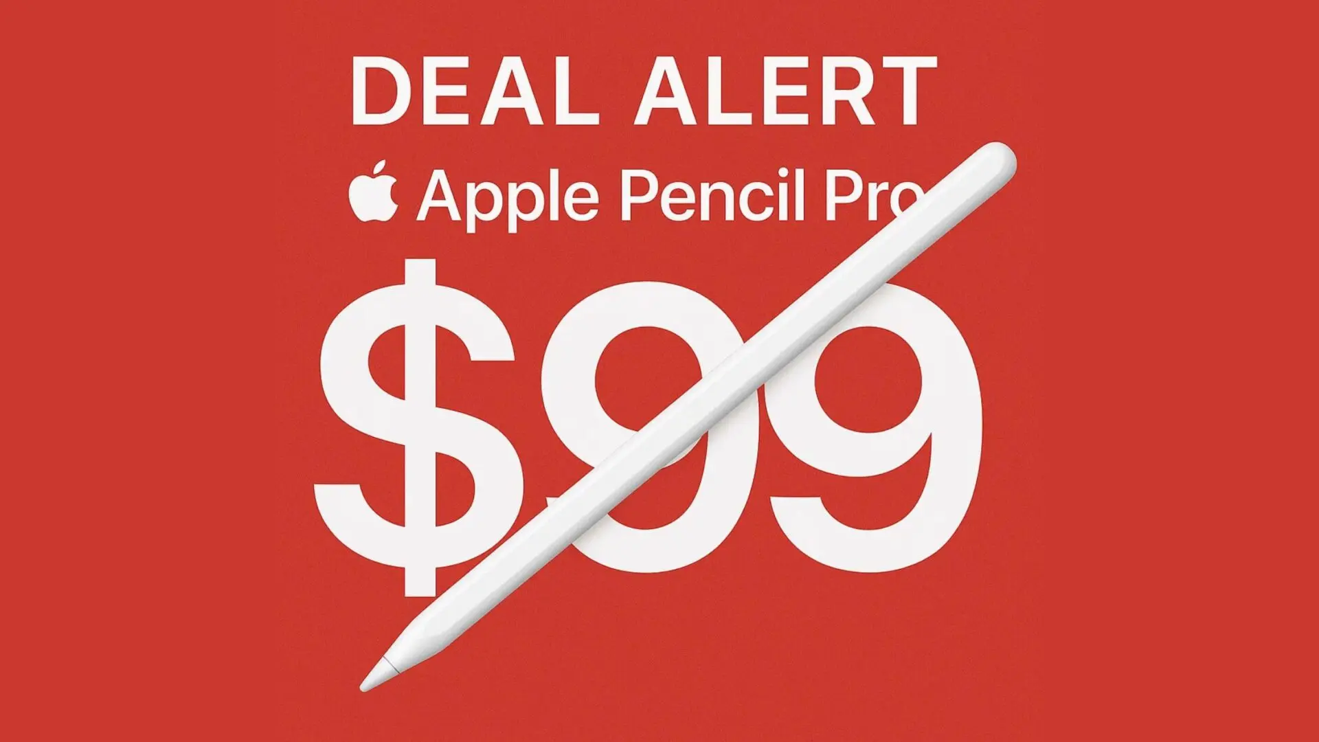 Apple Pencil Pro deal alert graphic showing $99 sale price on red background