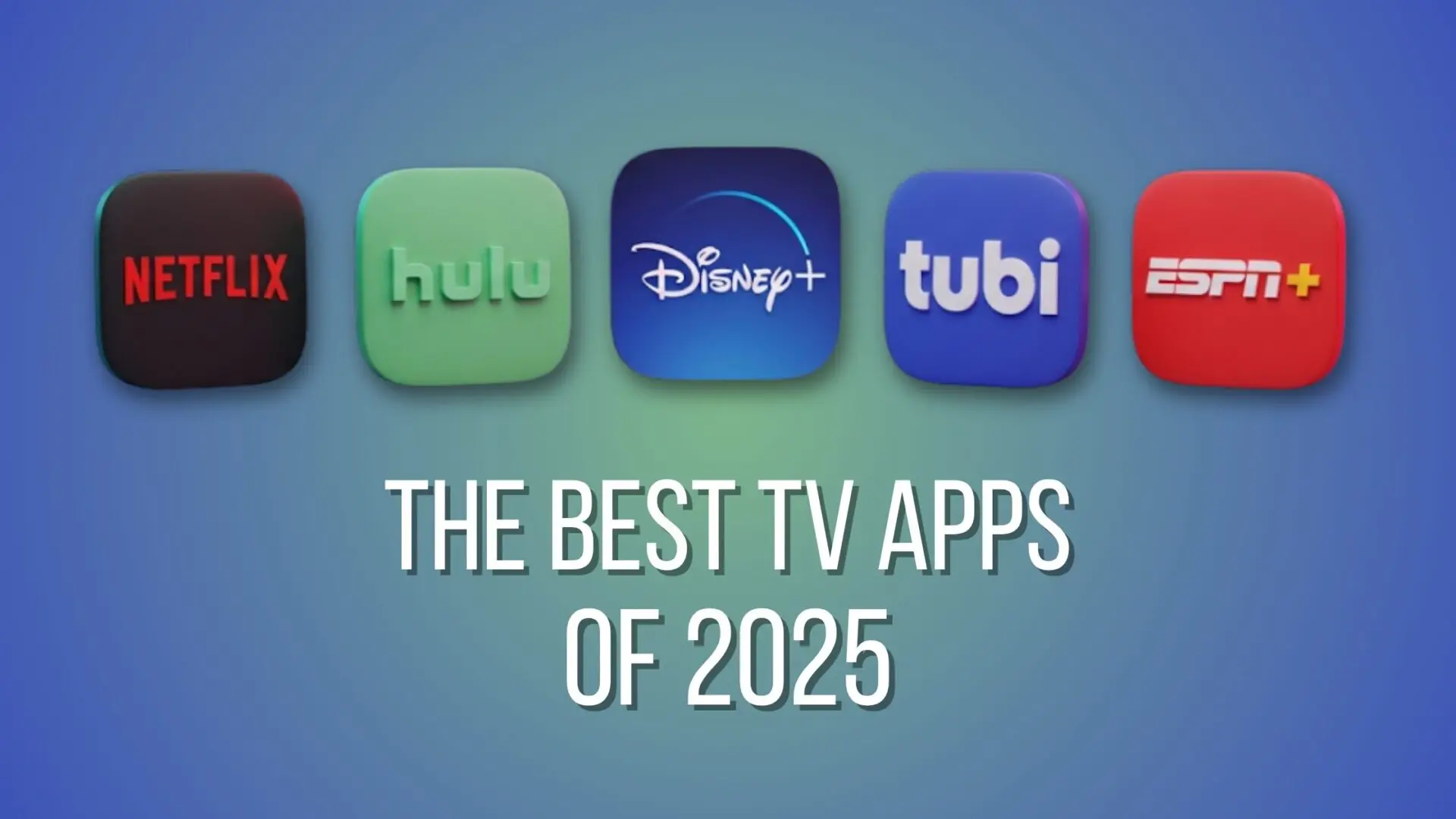 The Best TV Apps of 2025 — Netflix, Hulu, Disney Plus, Tubi, and ESPN+ logos