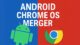 android chrome os merger