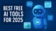 best free ai tools 2025 banner