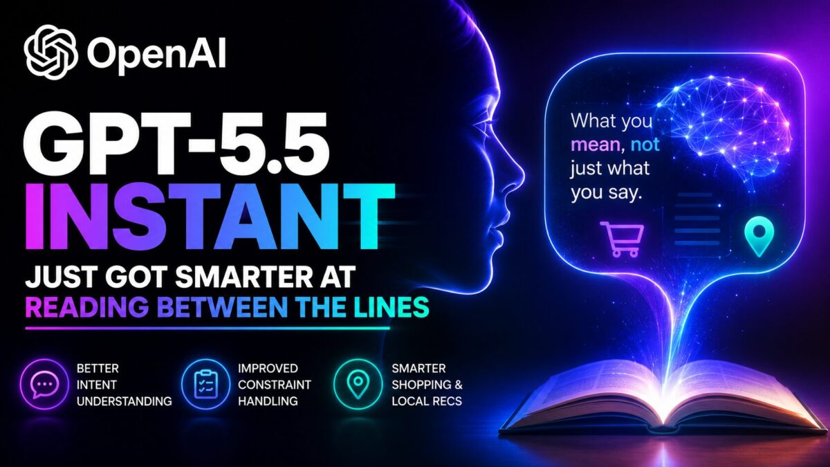 GPT-5.5 Instant Just Got Smarter at Reading Between the Lines