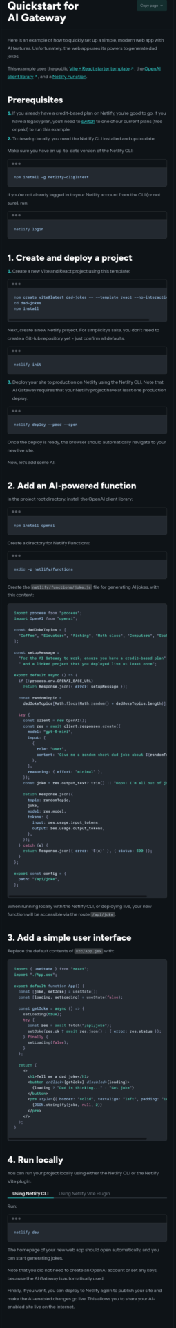 Content-only capture of the official Netlify AI Gateway quickstart documentation: the dark-mode article starts with the H1 'Quickstart for AI Gateway' and walks through four numbered steps in order, namely 'Prerequisites' (Netlify CLI setup), then '1. Create and deploy a project' (Vite + React starter, then 'netlify init', then 'netlify deploy --prod --open' with the load-bearing note that AI Gateway requires at least one production deploy), then '2. Add an AI-powered function' (install the OpenAI client library, create netlify/functions/joke.js, with a sample Netlify Function that uses the OpenAI SDK with no API keys because AI Gateway injects them), then '3. Add a simple user interface' (a sample React App.jsx), then '4. Run locally' (netlify dev).